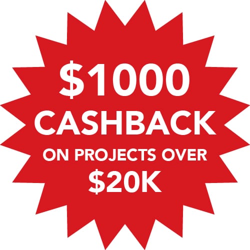$1000 Cashback on projects over $20K